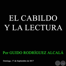 EL CABILDO Y LA LECTURA - Por GUIDO RODRGUEZ ALCAL - Domingo, 17 de Septiembre de 2017